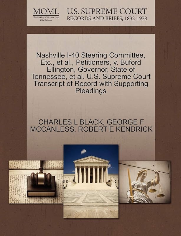 Nashville I-40 Steering Committee, Etc., et al., Petitioners, V. Buford Ellington, Governor, State of Tennessee, et al. U.S. Supreme Court Transcript of Record with Supporting Pleadings by Charles L Black Jr.