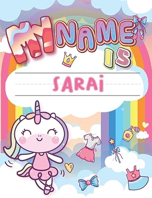 My Name is Sarai: Personalized Primary Tracing Book / Learning How to Write Their Name / Practice Paper Designed for Kids in Preschool and Kindergarten