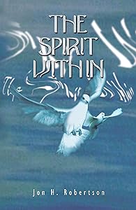The Spirit Within by Jon H. Robertson