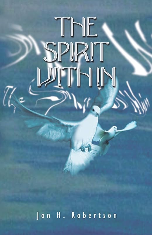 The Spirit Within by Jon H. Robertson