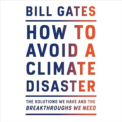 How to Avoid a Climate Disaster: The Solutions We Have and the Breakthroughs We Need