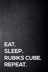 Eat. Sleep. Rubiks Cube. Repeat.: 6x9 inch travel size 110 blank lined pages. by EatSleep Press