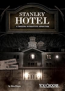 Stanley Hotel: A Chilling Interactive Adventure (Haunted Places)