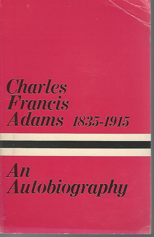 The autobiography of Charles Francis Adams (Great American autobiographies) by Charles Francis Adams