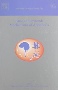 Basic and Systemic Mechanisms of Anesthesia: Invited papers of the 7th International Conference on Basic and Systematic Mechanisms of Anesthesia, ... 2005, ICS 1283 (International Congress) by Takashi Mashimo