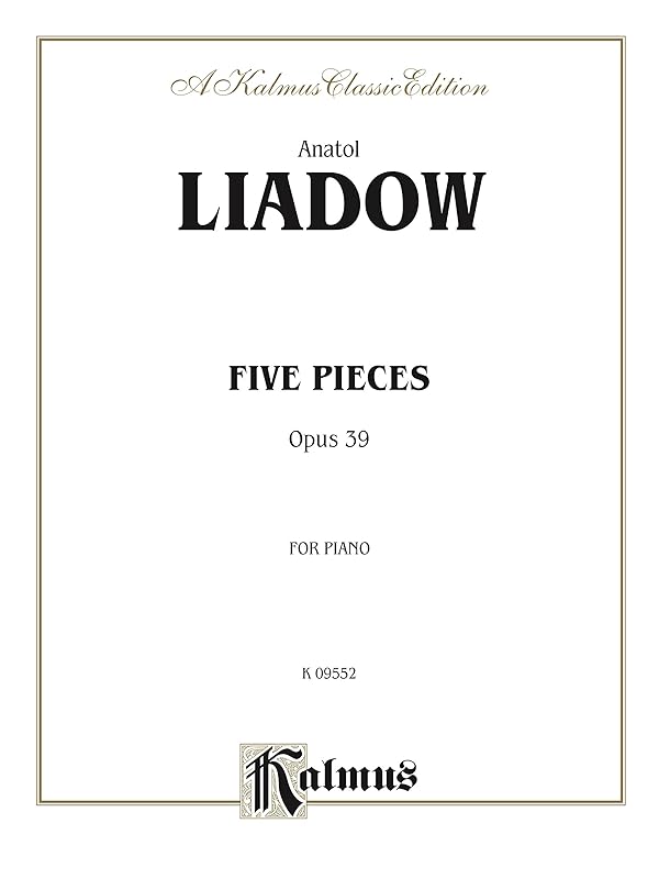 Five Pieces, Opus 39: For Piano Solo (Kalmus Edition) by Anatol Liadov