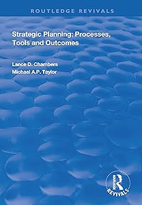 Strategic Planning: Processes, Tools and Outcomes (Routledge Revivals)