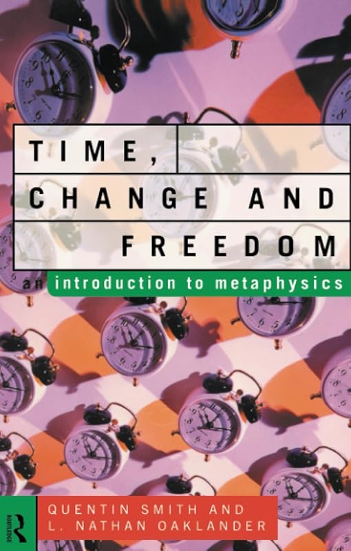 Time, Change and Freedom: An Introduction to Metaphysics by L. Nathan Oaklander