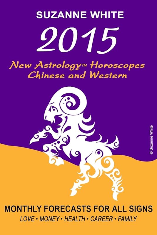 2015 The New Astrology Horoscopes: Chinese and Western by Ms. Suzanne White