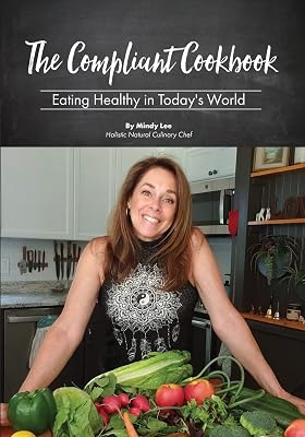 The Compliant Cookbook: Eating Healthy in Today's World
