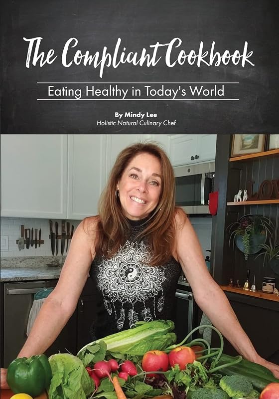 The Compliant Cookbook: Eating Healthy in Today's World by Mindy Lee