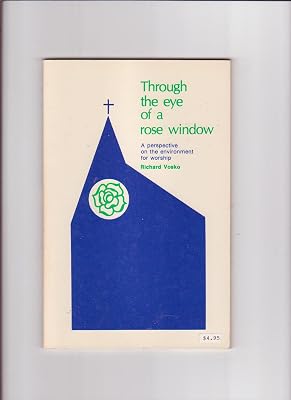 Through the Eye of a Rose Window: A Perspective on the Environment for Worship