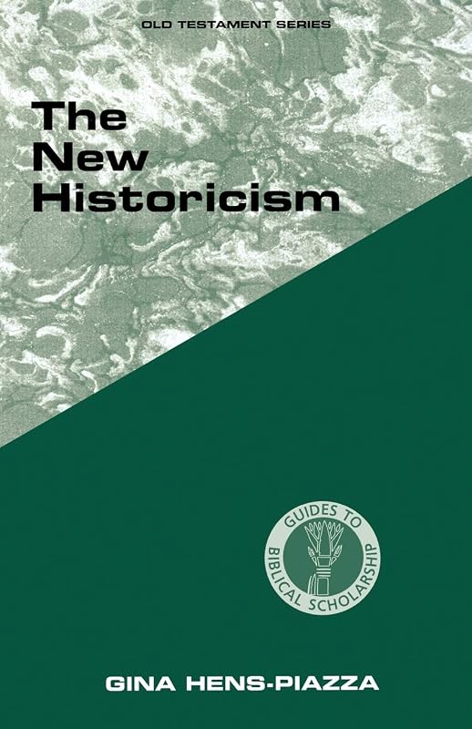 The New Historicism (Guides to Biblical Scholarship Old Testament) by Gina Hens-Piazza
