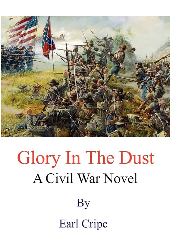 Glory In The Dust: A Civil War Novel by Earl Cripe