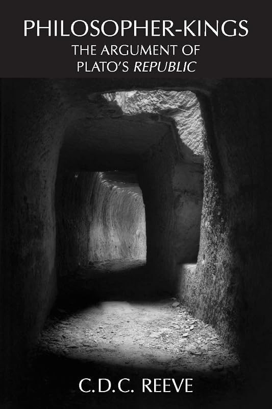 Philosopher-Kings: The Argument of Plato's Republic by C. D. C. Reeve
