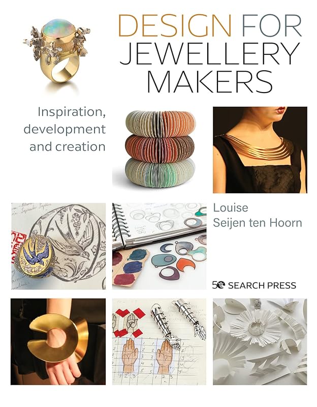 Design for Jewellery Makers: Inspiration, development and creation by Louise Seijen Ten Hoorn