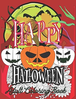 Halloween Adult Coloring Book: An Adult Coloring Book and Relaxing Fall Designs with Pumpkins,Witches, Skulls,Haunted Houses,Zombie Flowers, Spooky Characters,Bats, and Much More!