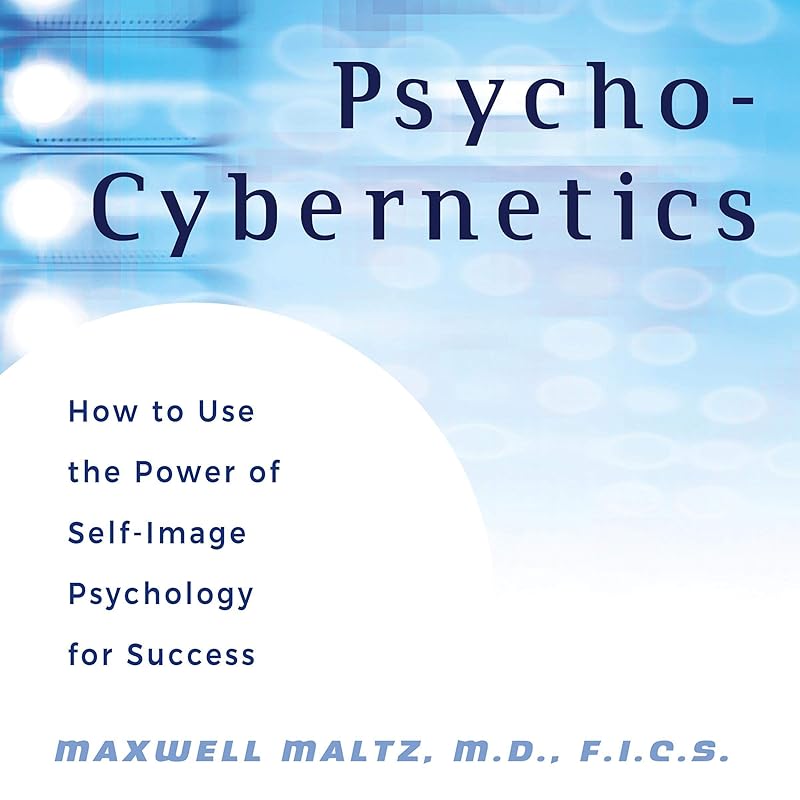 Psycho-Cybernetics: Updated and Revised by Maxwell Maltz