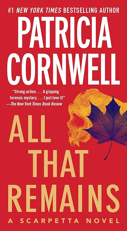 All That Remains: Scarpetta 3 (Kay Scarpetta) by Patricia Cornwell