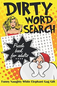 Dirty Word Search Puzzle Book for Adults: Funny Naughty White Elephant Gag Gift: Hilarious Filthy Swearing Christmas Idea (Cuss Words for Men and Women) by Inspired To Funny Holidays