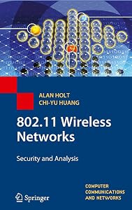 802.11 Wireless Networks: Security and Analysis (Computer Communications and Networks) by Alan Holt