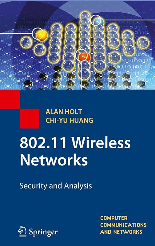 802.11 Wireless Networks: Security and Analysis (Computer Communications and Networks) by Alan Holt