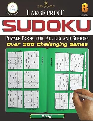 Sudoku Large Print EASY Over 500 Challenging Games: Weekly Activity Puzzle Book for Adults and Seniors from Publish Ink Issue Number E 2021 week 8