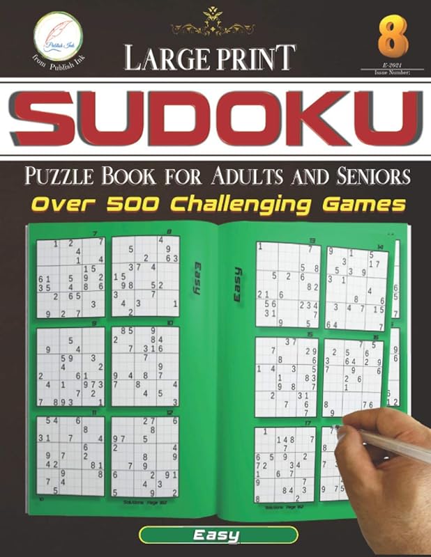 Sudoku Large Print EASY Over 500 Challenging Games: Weekly Activity Puzzle Book for Adults and Seniors from Publish Ink Issue Number E 2021 week 8 by Publish Ink
