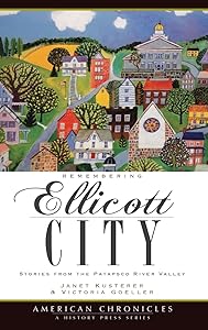 Remembering Ellicott City: Stories from the Patapsco River Valley by Janet Kusterer