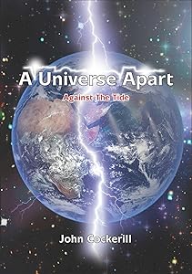 A Universe Apart Against The Tide by John Cockerill