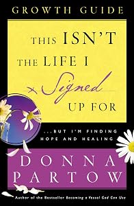 This Isn't the Life I Signed Up For Growth Guide: ...But I'm Finding Hope and Healing