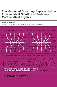 The Method of Summary Representation for Numerical Solution of Problems of Mathematical Physics (ISSN) by G. N. Polozhii