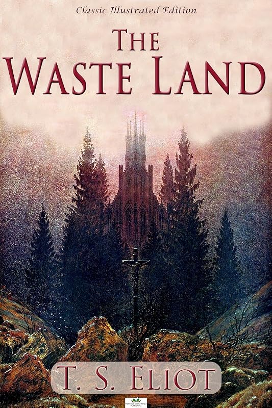 The Waste Land - Classic Illustrated Edition by T. S. Eliot