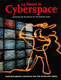 24 Hours in Cyberspace:  Painting on the Walls of the Digital Cave Photographed on One Day by 150 of the World's Leading Photojournalists (Day in the Life)