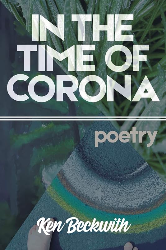 In the Time of Corona by Ken Beckwith