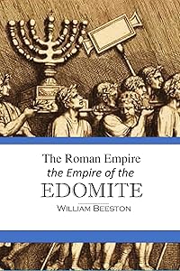 The Roman Empire the Empire of the Edomite by William Beeston