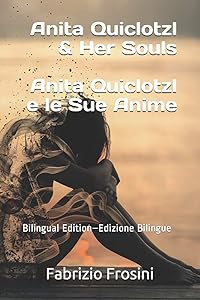 Anita Quiclotzl & Her Souls Anita Quiclotzl e le Sue Anime: Bilingual Ed. – Ed. Bilingue