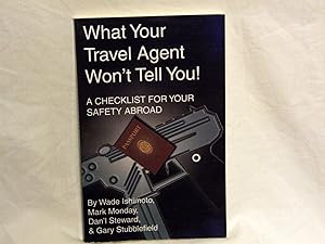 What Your Travel Agent Won't Tell You! a Checklist for Your Safety Abroad by Wade Ishimoto