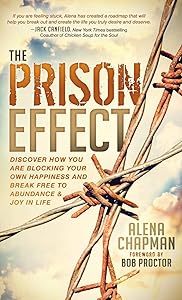 The Prison Effect: Discover How You Are Blocking Your Own Happiness and Break Free to Abundance and Joy in Life by Alena Chapman