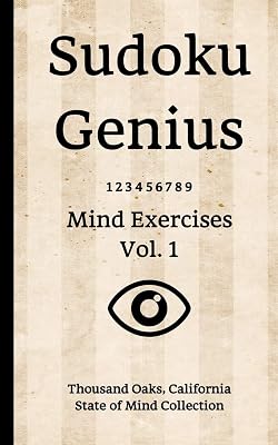 Sudoku Genius Mind Exercises Volume 1: Thousand Oaks, California State of Mind Collection