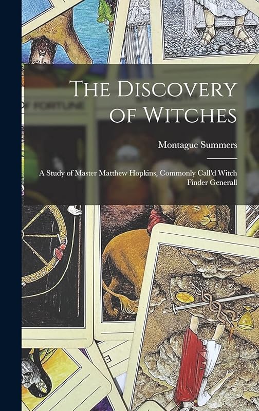 The Discovery of Witches: a Study of Master Matthew Hopkins, Commonly Call'd Witch Finder Generall by Montague 1880-1948 Summers