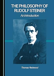 The Philosophy of Rudolf Steiner: An Introduction by Thomas Redwood
