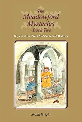 The Meadowford Mysteries - Book Two: Mayhem at Wood Hall & Mallarky at St. Mildred's (Meadowford Mysteries, 2)
