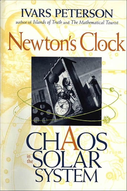 Newton's Clock: Chaos in the Solar System by Ivars Peterson
