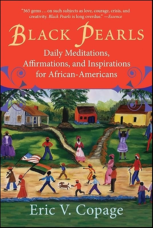 Black Pearls: Daily Meditations, Affirmations, and Inspirations for African-Americans by Eric V. Copage