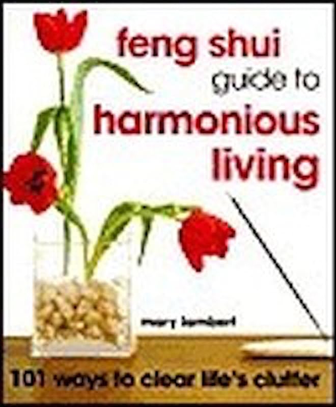 Feng Shui Guide to Harmonious Living by Mary Lambert