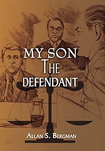 My Son The Defendant by Allan Bergman