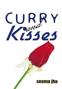 Curry and Kisses by Seema Jha