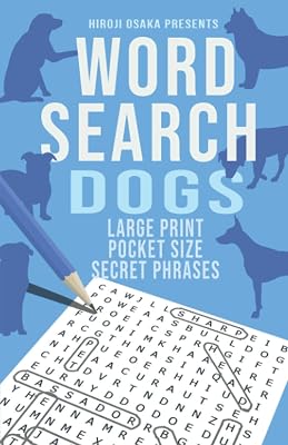 Hiroji Osaka's Word Search Puzzles - Dogs Edition: Hours of Fun for Adults, Featuring Secret Phrases