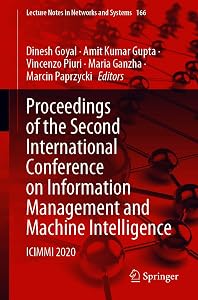 Proceedings of the Second International Conference on Information Management and Machine Intelligence: ICIMMI 2020 (Lecture Notes in Networks and Systems Book 166) by Dinesh Goyal